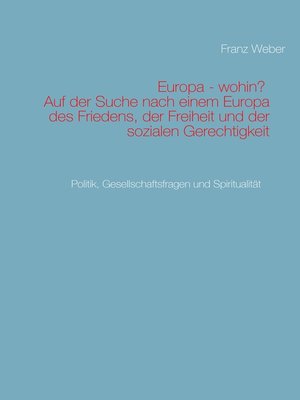 cover image of Europa--wohin?  Auf der Suche nach einem Europa des Friedens, der Freiheit und der sozialen Gerechtigkeit